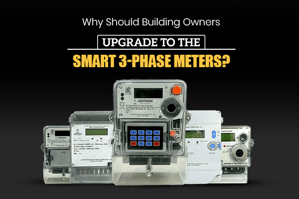 Why Should Building Owners Upgrade to The Smart 3-Phase Meters?