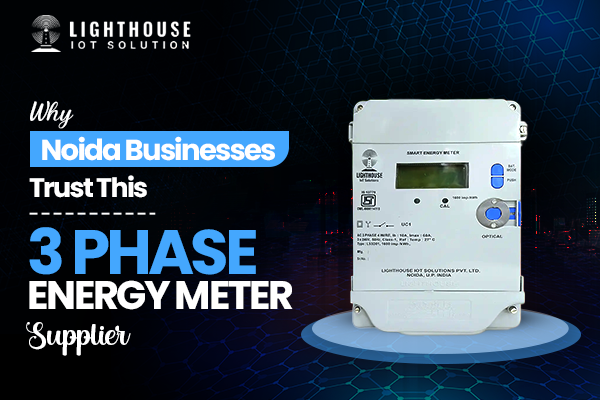 Why Noida Businesses Trust This 3 Phase Energy Meter Supplier